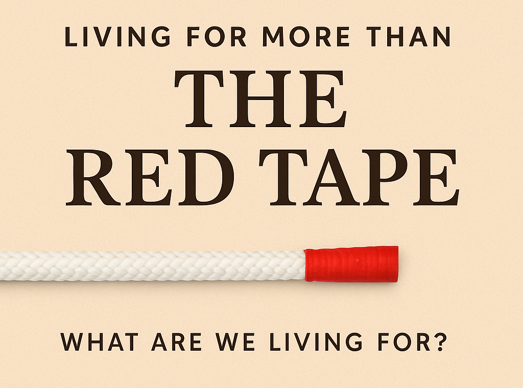 Living for More Than the Red Tape